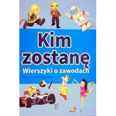 Kim zostanę? Wierszyki o zawodach