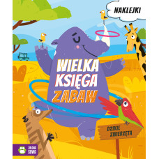 Wielka księga zabaw. Dzikie zwierzęta