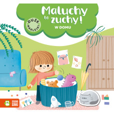 Maluchy to zuchy. W domu