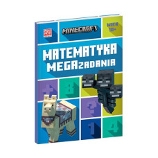 Minecraft. Matematyka. Megazadania 10+