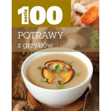 Seria 100. Potrawy z grzybów