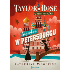 Taylor i Rose. Tajne agentki. Tom 2. Szpiedzy w Petersburgu