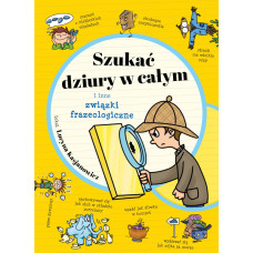 Szukać dziury w całym i inne związki...  