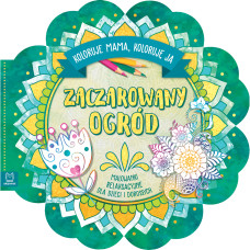 Zaczarowany ogród. Koloruje mama, koloruję ja