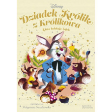 Złota kolekcja bajek. Dziadek Królik z Królikowa